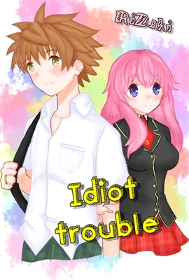 Fanfic / Fanfiction RiZuki - Idiot Trouble