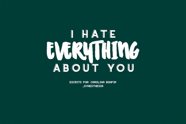 Fanfic / Fanfiction I hate everything about you.