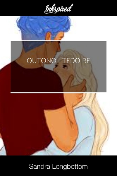 Fanfic / Fanfiction Outono - Tedoire