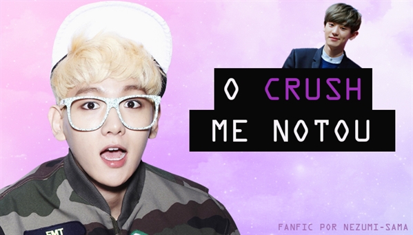 Fanfic / Fanfiction O crush me notou