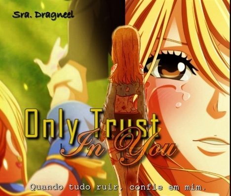 Fanfic / Fanfiction Only Trust In You