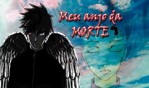 História Meu anjo da morte - História escrita por Risaberu-chan - Spirit  Fanfics e Histórias