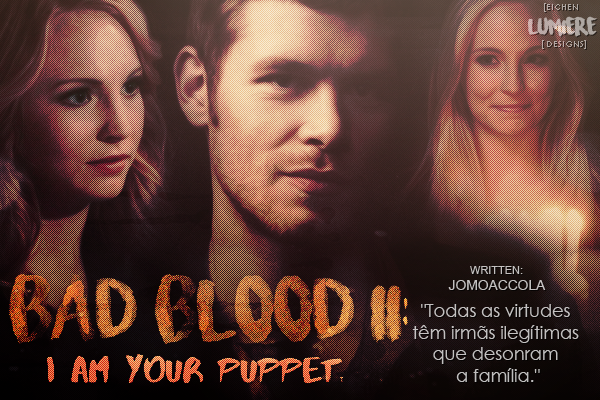 Fanfic / Fanfiction Bad Blood II: I Am Your Puppet