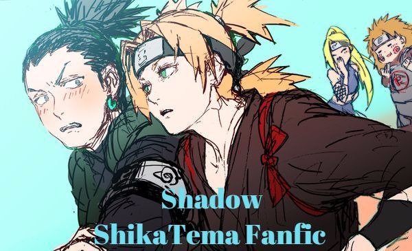 Fanfic / Fanfiction Shadow ( ShikaTema Fanfic)