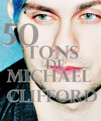 Fanfic / Fanfiction 50 tons de Michael Clifford