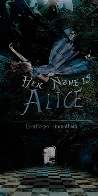 Fanfic / Fanfiction Her name is Alice