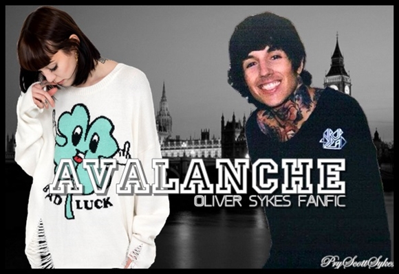 Fanfic / Fanfiction Avalanche (Oliver Sykes Fanfic)