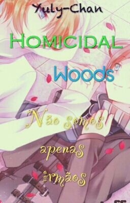 Fanfic / Fanfiction Homicidal Woods