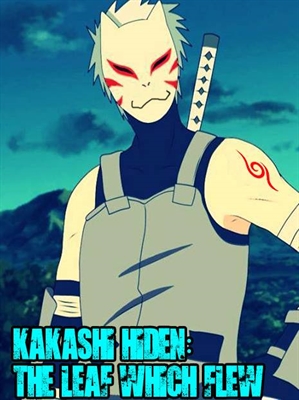 Fanfic / Fanfiction Kakashi Hiden: The Leaf Which Flew