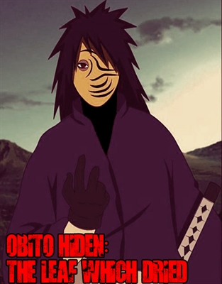 Fanfic / Fanfiction Obito Hiden: The Leaf Which Dried
