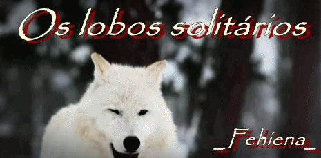 Fanfic / Fanfiction Os lobos solitários -Fanfic interativa