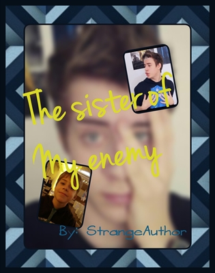 Fanfic / Fanfiction The sister of My enemy