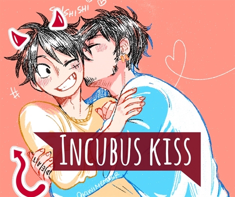 Fanfic / Fanfiction Incubus kiss