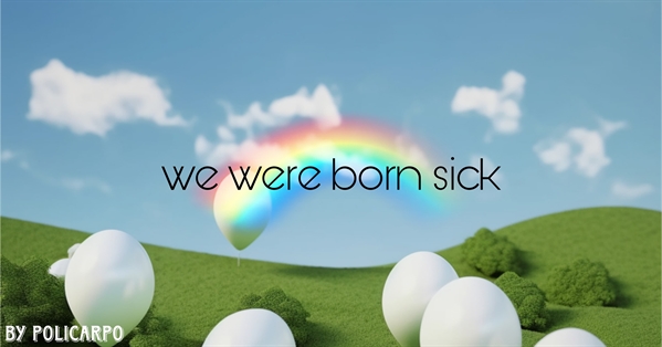 Fanfic / Fanfiction We Were Born Sick