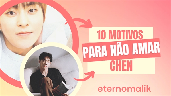 Fanfic / Fanfiction 10 Motivos para não amar Chen