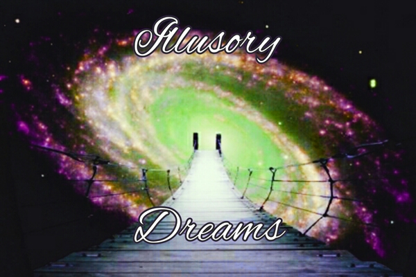 Fanfic / Fanfiction Illusory Dreams