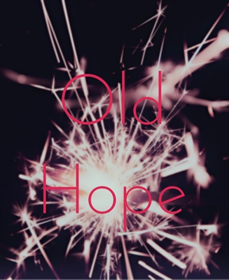 Fanfic / Fanfiction Old Hope