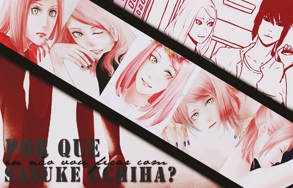 Fanfic / Fanfiction Porque Eu Não Vou Ficar Com Sasuke Uchiha