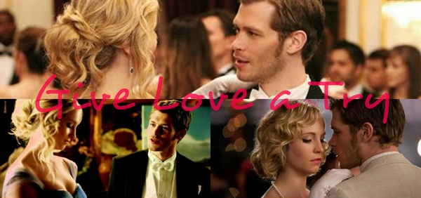 Fanfic / Fanfiction Give Love a Try - Klaroline