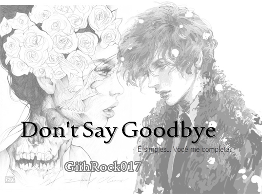 Fanfic / Fanfiction Don't Say Goodbye