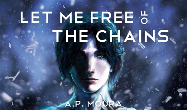 Fanfic / Fanfiction Let me Free of the Chains