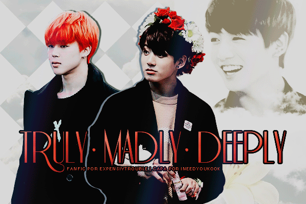 Fanfic / Fanfiction Truly, madly, deeply (Revisão)