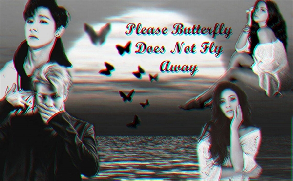 Fanfic / Fanfiction Please butterfly does not fly away
