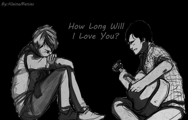 Fanfic / Fanfiction How Long Will I Love You