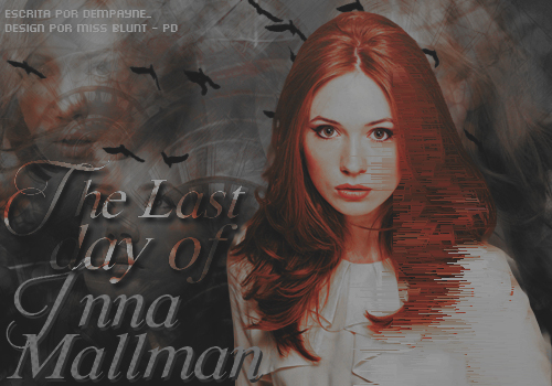 Fanfic / Fanfiction The last day of Inna Mallman.