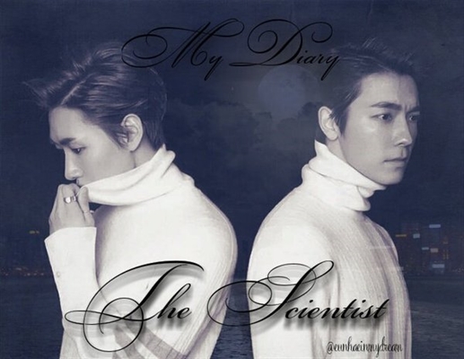 Fanfic / Fanfiction My Diary - The Scientist