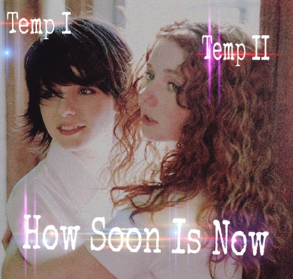 Fanfic / Fanfiction How Soon Is Now?