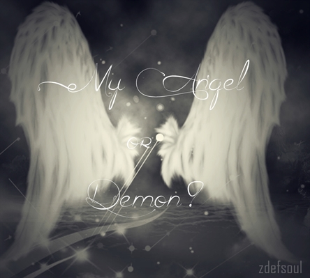 Fanfic / Fanfiction My Angel or Demon?