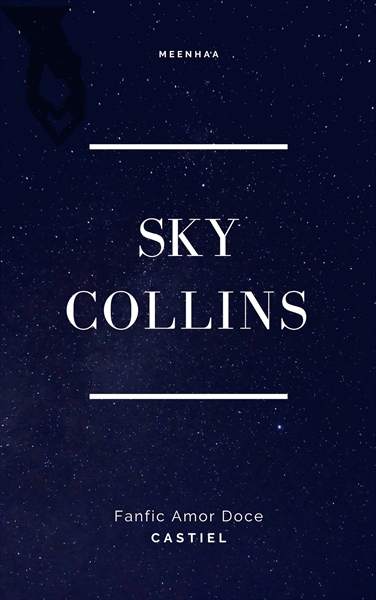 Fanfic / Fanfiction Sky Collins (1° e 2° Temporada)