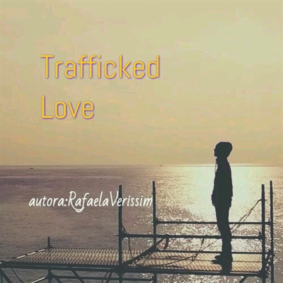 Fanfic / Fanfiction Trafficked Love.