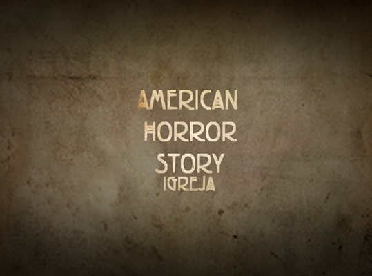 Fanfic / Fanfiction American Horror Story: Igreja
