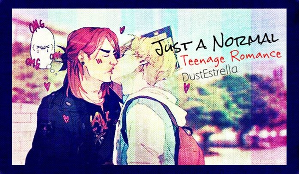 Fanfic / Fanfiction Just A Normal Teenage Romance