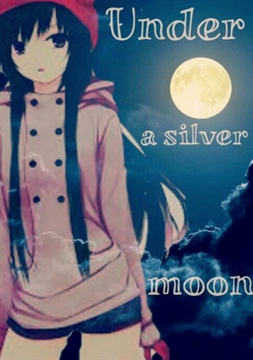 Fanfic / Fanfiction Under a silver moon