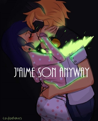 Fanfic / Fanfiction Miraculous Ladybug - J'aime Son Anyway