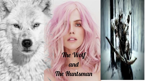 Fanfic / Fanfiction The Wolf and The Huntsman