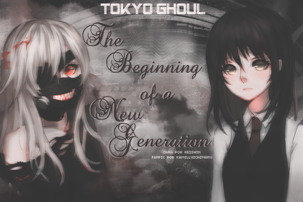 Fanfic / Fanfiction Tokyo Ghoul: The beginning of a new generation