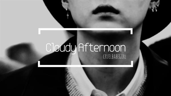 Fanfic / Fanfiction Cloudy Afternoon