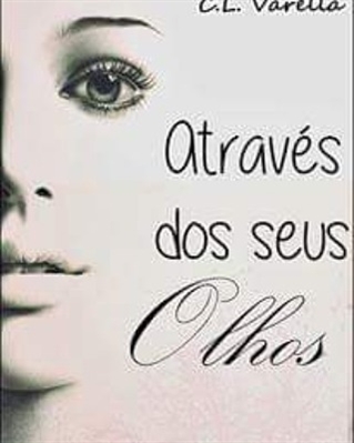 Fanfic / Fanfiction Através Dos Seus Olhos - (1 livro da trilogia)