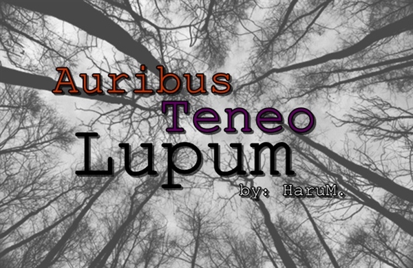 Fanfic / Fanfiction Auribus Teneo Lupum