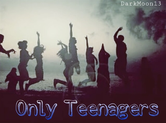 Fanfic / Fanfiction Only Teenagers