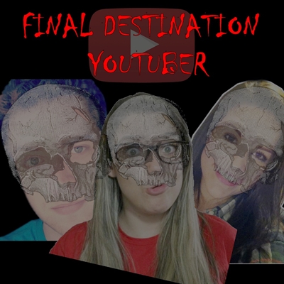Fanfic / Fanfiction Final Destination: Youtuber