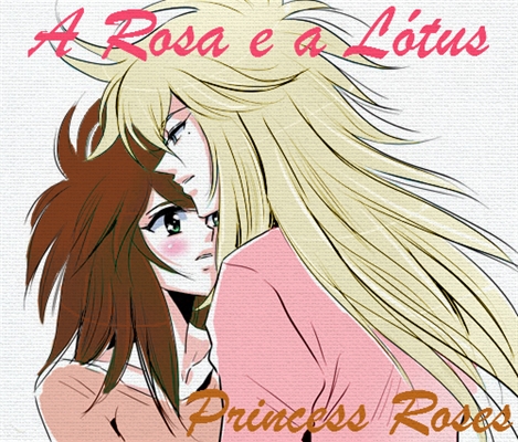 Fanfic / Fanfiction A Rosa e a Lótus