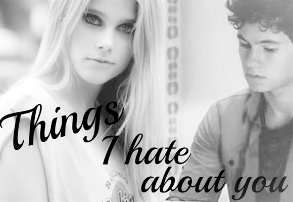 Fanfic / Fanfiction Things I hate about you