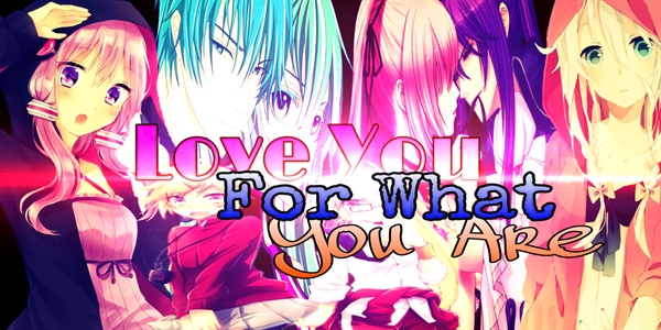 Fanfic / Fanfiction Love You For What You Are #EmPausa