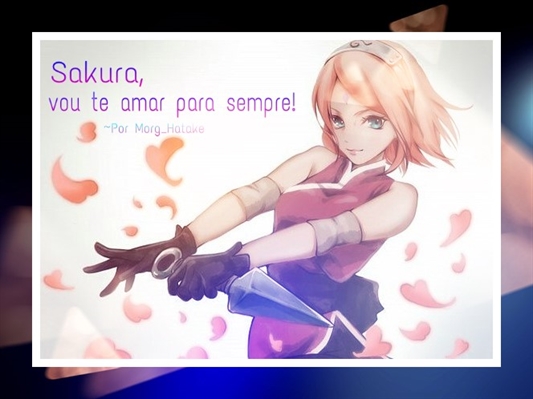 Fanfic / Fanfiction Sakura, vou te amar para sempre . (Kakasaku)