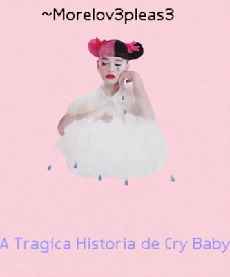 Fanfic / Fanfiction A Trágica História De Cry Baby